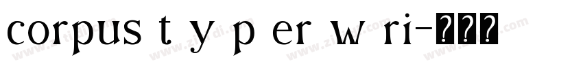 corpus t y p er w ri字体转换